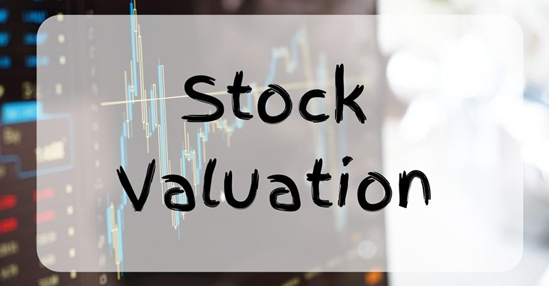 Các phương pháp định giá cổ phiếu thông dụng nhất (ĐTCK P8)